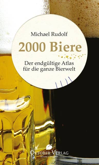 2000 Biere: Der endgültige Atlas für die ganze Bierwelt