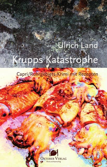 Krupps Katastrophe: Capri/Ruhrgebiets-Krimi mit Rezepten