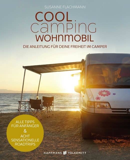 Cool Camping Wohnmobil: Die Anleitung für deine Freiheit im Camper