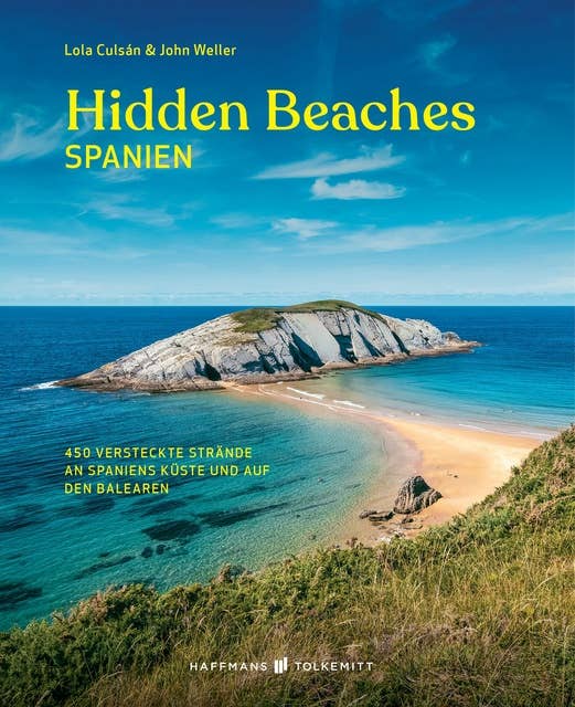 Hidden Beaches Spanien: 450 versteckte Strände an Spaniens Küste und auf den Balearen