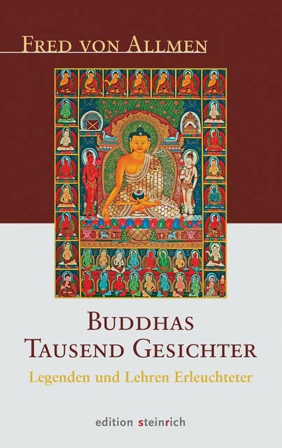 Buddhas Tausend Gesichter: Legenden und Lehren Erleuchteter