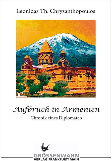 Aufbruch in Armenien: Chronik eines Diplomaten