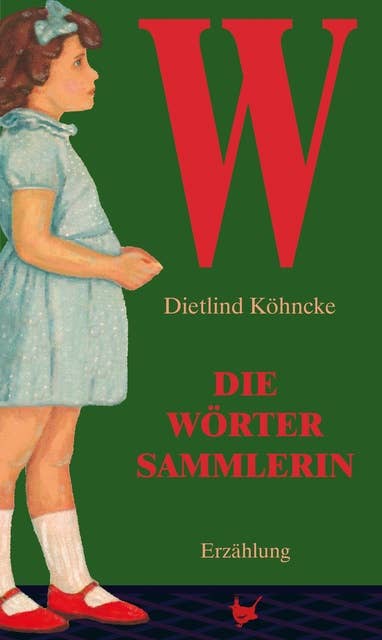Die Wörtersammlerin - Eine deutsche Kindheit: Erzählung