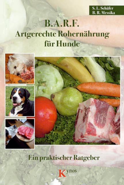 B.A.R.F. - Artgerechte Rohernährung für Hunde: Ein praktischer Ratgeber