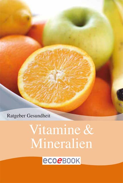 Vitamine & Mineralien: Ratgeber Gesundheit