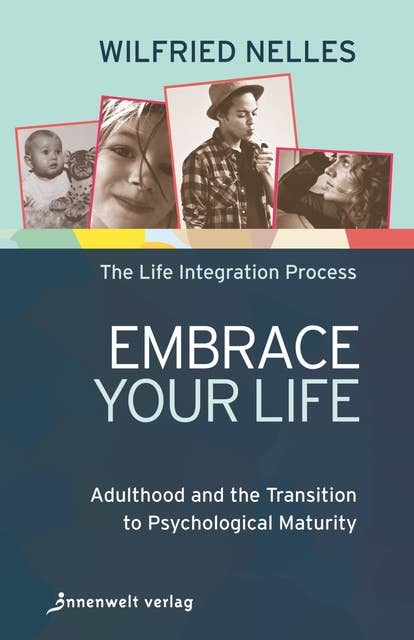 Embrace Your Life: Adulthood and the Transition to Psychological Maturity