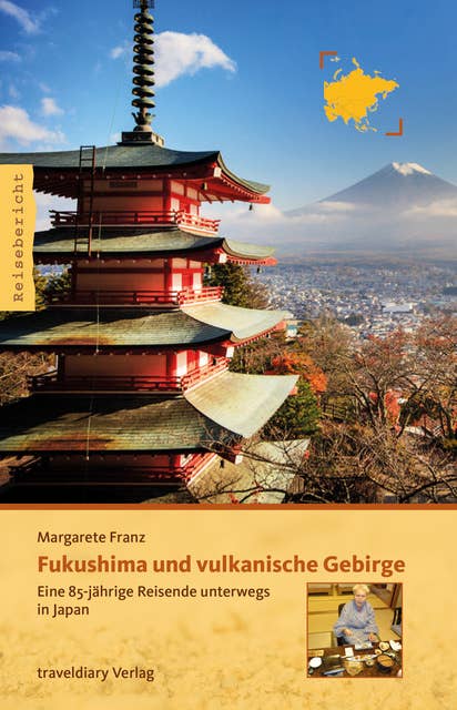 Fukushima und vulkanische Gebirge: Eine 85-jährige Reisende unterwegs in Japan