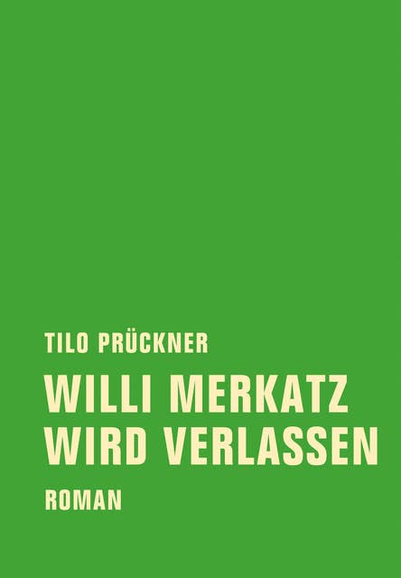 Willi Merkatz wird verlassen: Roman