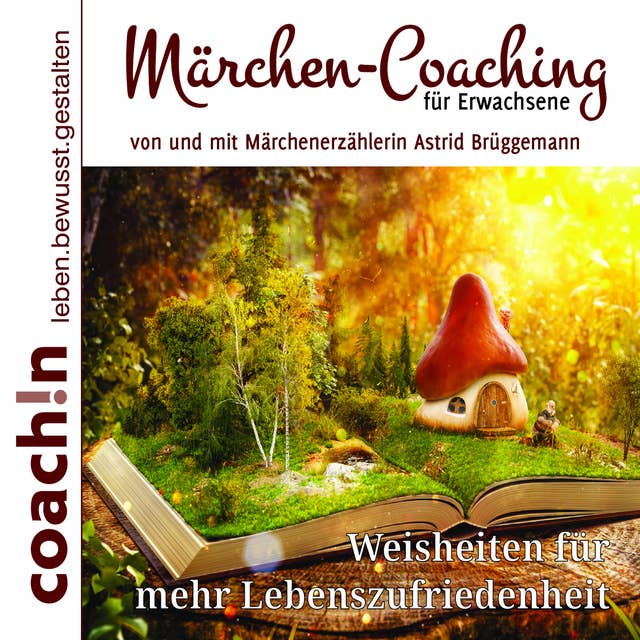 Märchen-Coaching für Erwachsene: Weisheiten für mehr Lebenszufriedenheit