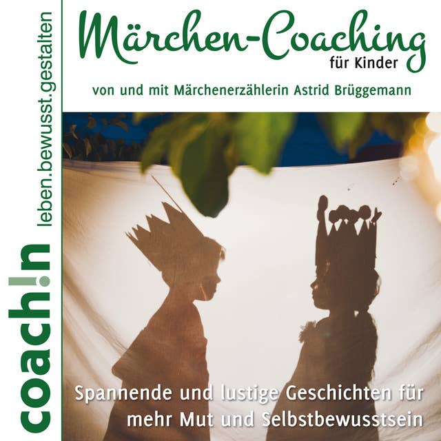 Märchen-Coaching für Kinder: Spannende und lustige Geschichten für mehr Mut und Selbstbewusstsein