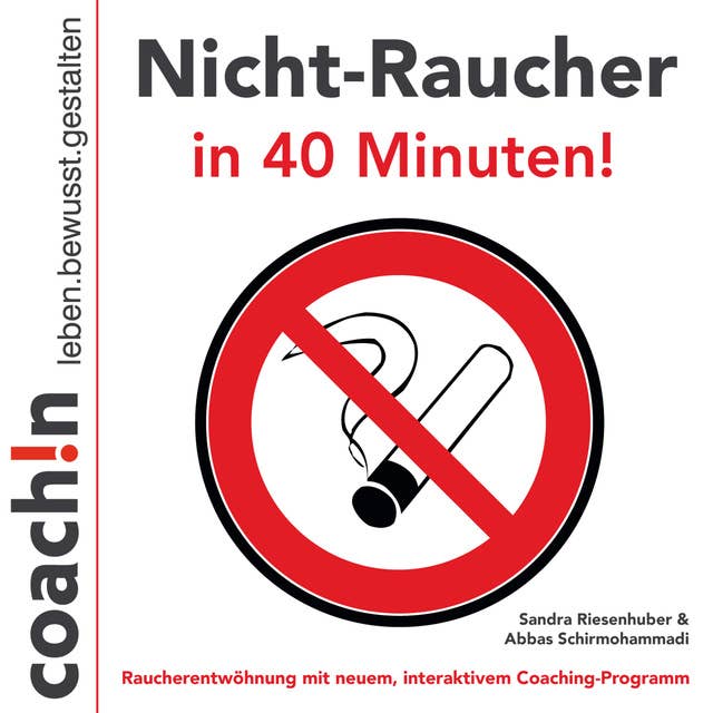 Nicht-Raucher in 40 Minuten!: Raucherentwöhnung mit neuem, interaktiven Coaching-Programm