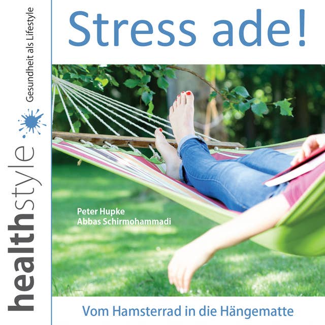 Stress ade!: Vom Hamsterrad in die Hängematte