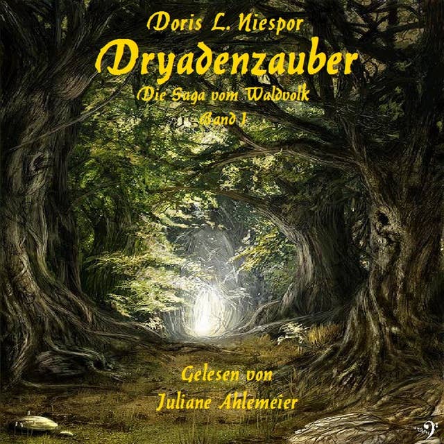 Die Saga vom Waldvolk - Band 1: Dryadenzauber: Die Saga vom Waldvolk Band1