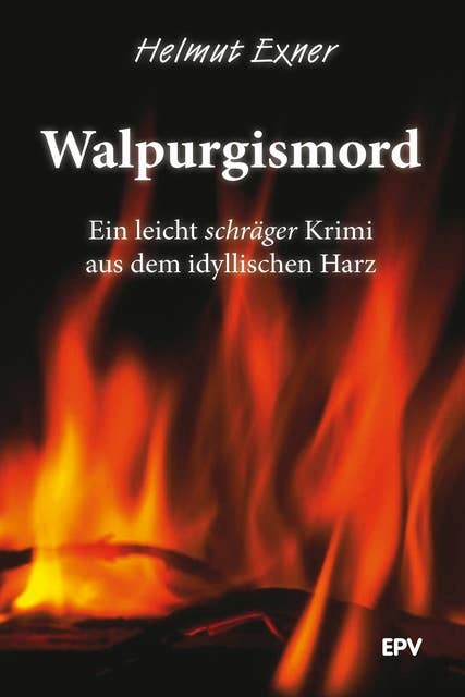 Walpurgismord: Ein leicht schräger Krimi aus dem idyllischen Harz