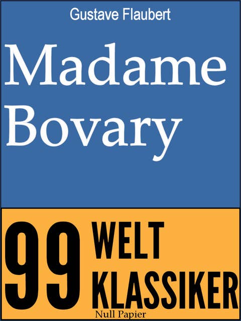 Madame Bovary: Vollständige Ausgabe