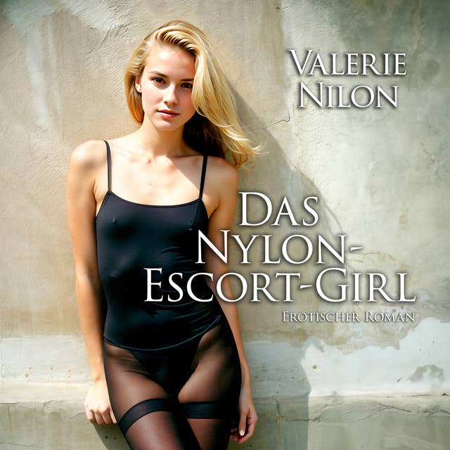 Das Nylon-Escort-Girl | Erotischer Roman