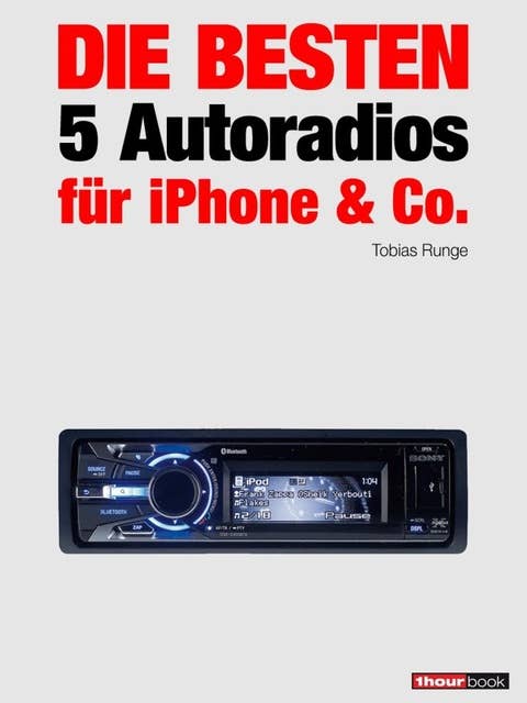 Die besten 5 Autoradios für iPhone & Co.: 1hourbook