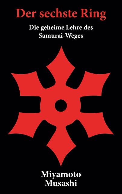 Der sechste Ring: Die geheime Lehre des Samurai-Weges
