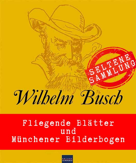 Willhelm Busch: Seltene Sammlung: Fliegende Blätter & Münchener Bilderbogen