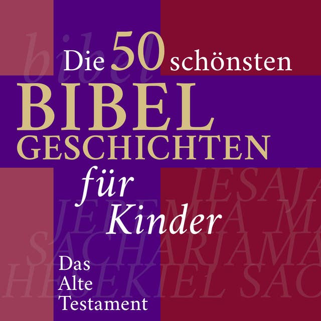 Die Kinderbibel: Die 50 schönsten Bibelgeschichten für Kinder: Das Alte Testament