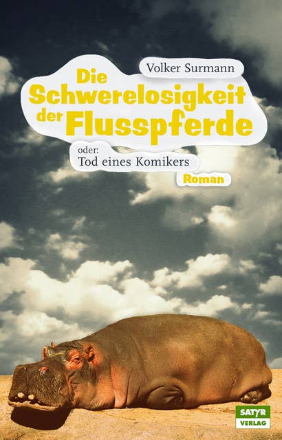 Die Schwerelosigkeit der Flusspferde: Oder: Tod eines Komikers