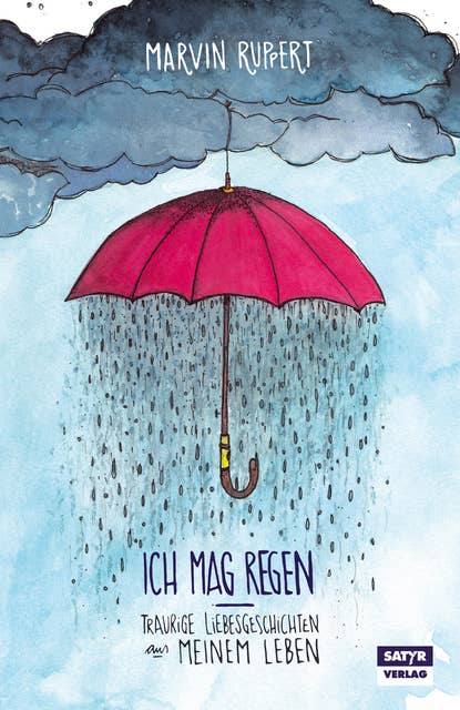 Ich mag Regen: Traurige Liebesgeschichten aus meinem Leben