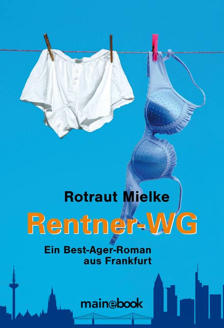 Rentner-WG: Ein Best-Ager-Roman aus Frankfurt