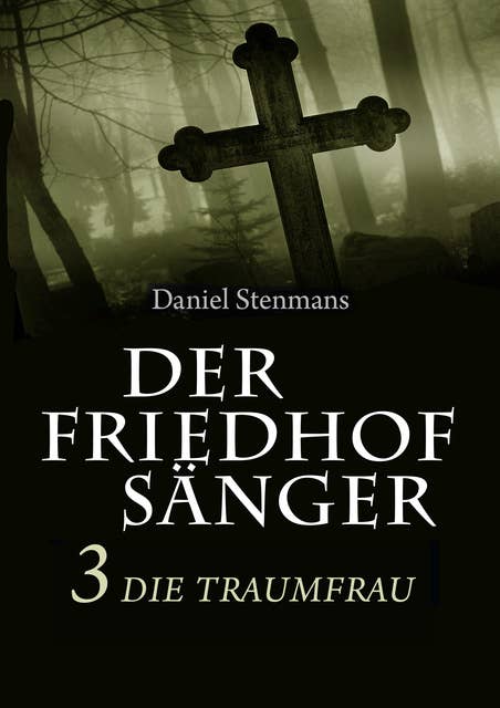 Der Friedhofsänger - Band 3: Die Traumfrau: Horror-Mystery-Reihe