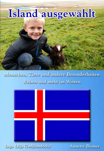 Menschen, Tiere und andere Besonderheiten - Reisen und mehr im Westen: Island ausgewählt: Band 2