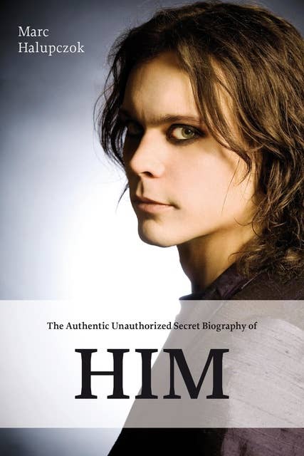 The Authentic Unauthorized Secret Biography of HIM: & Ville Valo