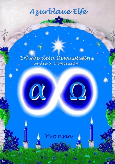 Azurblaue Elfe: Erhebe Dein Bewusstsein in die 5. Dimension