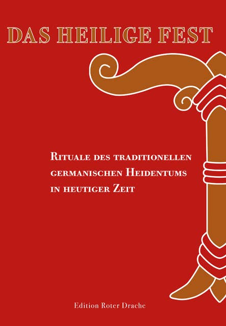 Das Heilige Fest: Rituale des traditionellen germanischen Heidentums in heutiger Zeit