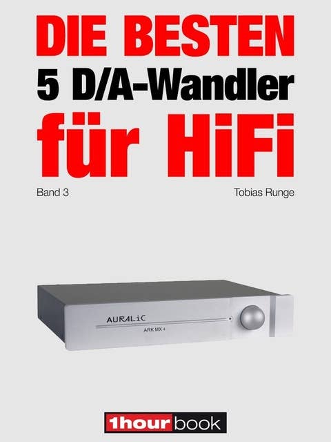 Die besten 5 D/A-Wandler für HiFi (Band 3): 1hourbook