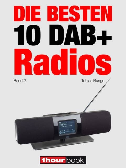 Die besten 10 DAB+-Radios (Band 2): 1hourbook