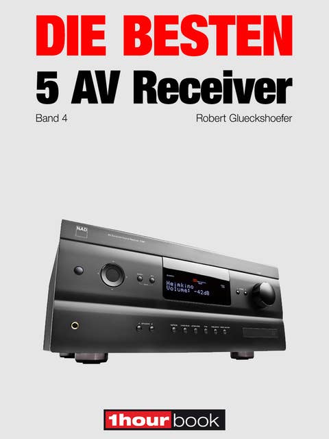 Die besten 5 AV-Receiver (Band 4): 1hourbook