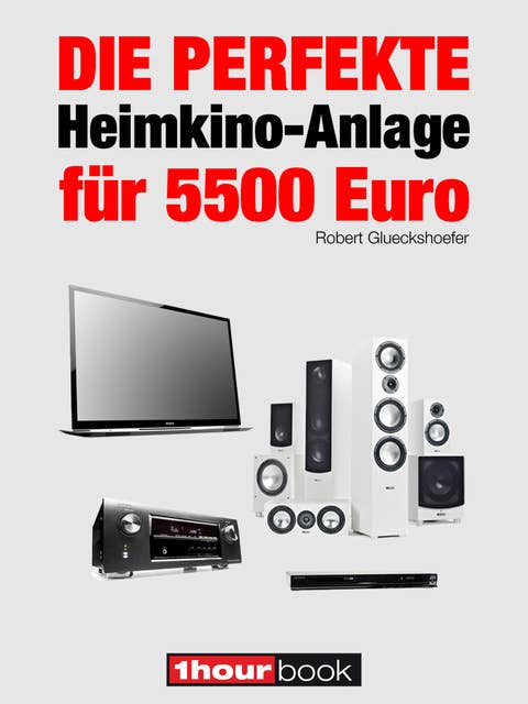 Die perfekte Heimkino-Anlage für 5500 Euro: 1hourbook