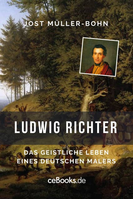 Ludwig Richter: Das geistliche Leben eines deutschen Malers