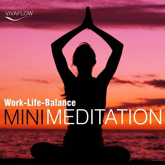 Mini Meditation: Work-Life-Balance