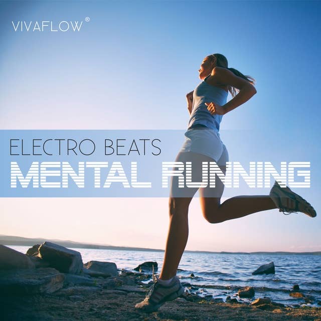 Mental Running: Motivation zum Laufen mit Electronic Beats und 100% Regeneration