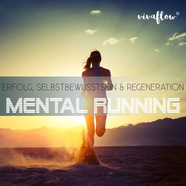 Mental Running: Erfolg, Selbstbewusstsein und Regeneration