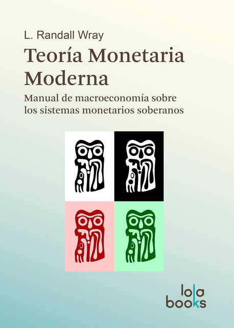 Teoría Monetaria Moderna: Manual de macroeconomía sobre los sistemas monetarios soberanos