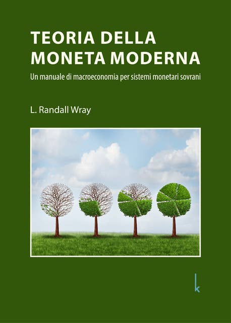 Teoria della Moneta Moderna: Un manuale di macroeconomia per sistemi monetari sovrani