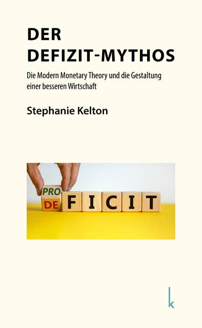 Der Defizit-Mythos: Die Modern Monetary Theory und die Gestaltung einer besseren Wirtschaft