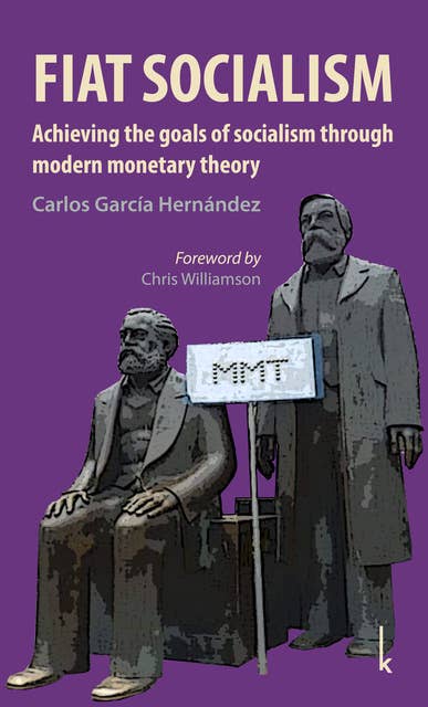 Fiat Socialism: Achieving the goals of socialism through modern monetary theory