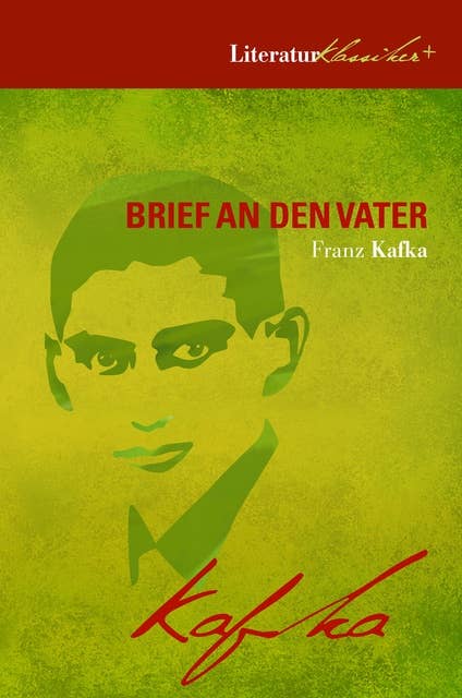 Brief an den Vater: Literaturklassiker + Wer war Franz Kafka? + Kafka-Biographie + Kafka-FAQ
