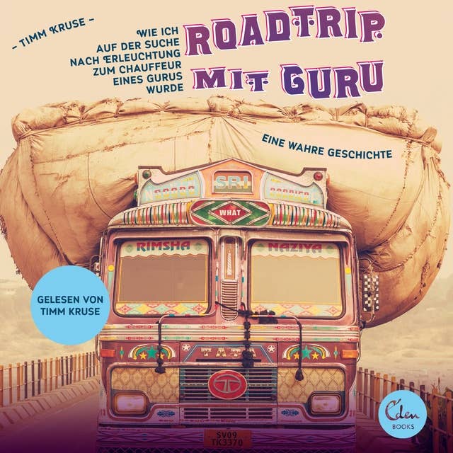 Roadtrip mit Guru: Wie ich auf der Suche nach Erleuchtung zum Chauffeur eines Gurus wurde: Wie ich auf der Suche nach Erleuchtung zum Chauffeur eines Gurus wurde. Eine wahre Geschichte