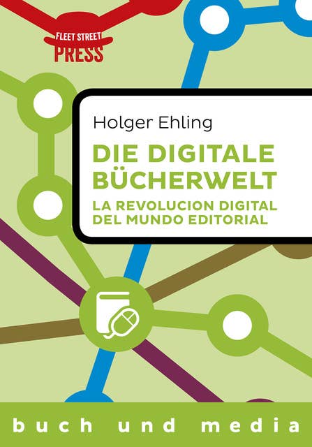 Die digitale Bücherwelt / La revolución digital del mundo editorial: Zweisprachige Version deutsch / español