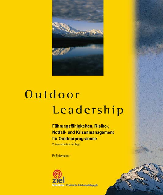 Outdoor Leadership: Führungsfähigkeiten, Risiko-, Notfall- und Krisenmanagement für Outdoorprogramme