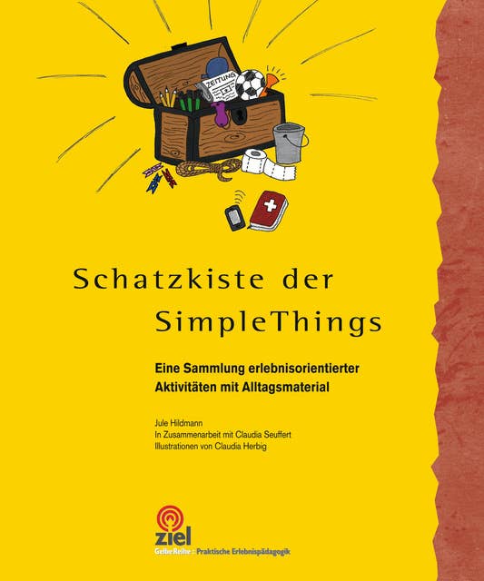 Schatzkiste der Simple Things: Eine Sammlung erlebnisorientierter Aktivitäten mit Alltagsmaterial