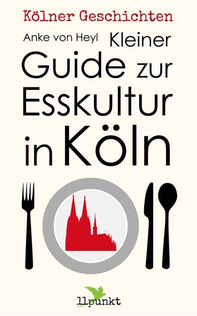 Kleiner Guide zur Esskultur in Köln: Kölner Geschichten